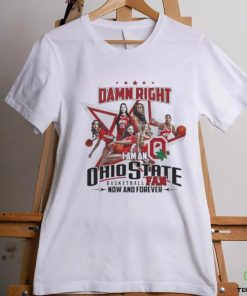 Official Official Damn Right I Am An Ohio State Basketball Fan Now And Forever Shirt