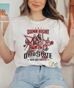 Official Official Damn Right I Am An Ohio State Basketball Fan Now And Forever Shirt