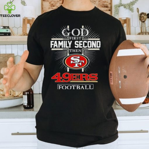 Official Official God First Family Second Then San Francisco 49ers Football 2023 Playoff Shirt