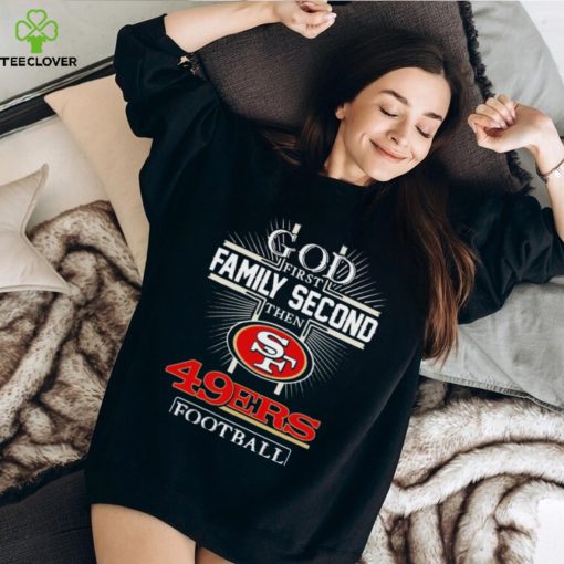 Official Official God First Family Second Then San Francisco 49ers Football 2023 Playoff Shirt
