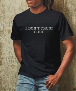 Official Official I Don’t Trust Soup Shirt