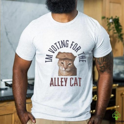 Official Official Im Voting For The Alley Cat T Shirt