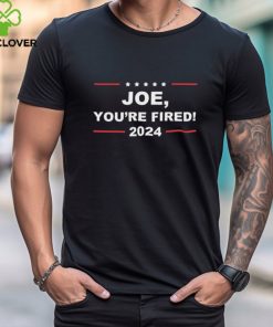 Official Official Joe You’re Fired Anti Biden Election 2024 Shirt