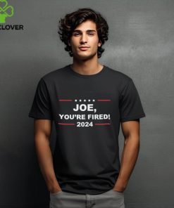 Official Official Joe You’re Fired Anti Biden Election 2024 Shirt
