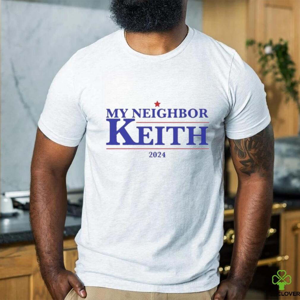 Official Official My Neighbor Keith 2024 Shirt Official Official My Neighbor Keith 2024 Shirt