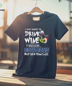 Official Official Official Grinch Christmas I Just Want To Drink Wine And Watch My Dallas Cowboys Beat Your Team’s Ass Shirt