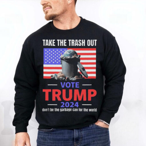 Official Official Take the trash out vote Trump 2024 don’t be the garbage truck can for the world T shirt