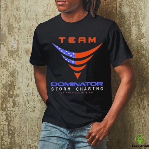 Official Official Team Dominator Storm Chasing American T Shirt