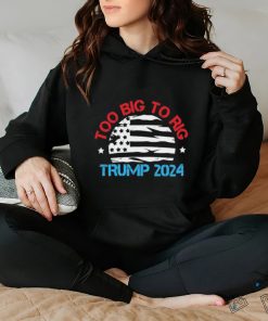 Official Official Trump 2024 Too Big To Rig Vintage T Shirt