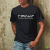 Official Official Trump The One Where He Gets Re Elected Shirt