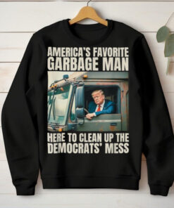 Official Official Trump america’s favorite garbage truck man here to clean up the democrats’ mess T shirt