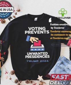Official Official Voting Prevents Unwanted Presidencies Trump 2024 Shirt
