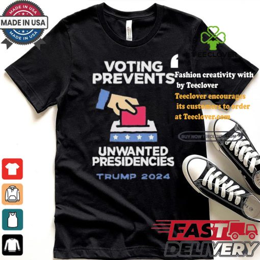 Official Official Voting Prevents Unwanted Presidencies Trump 2024 Shirt