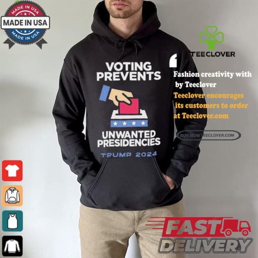 Official Official Voting Prevents Unwanted Presidencies Trump 2024 Shirt