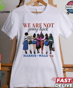 Official Official We Are Not Going Back Like Ever Harris Walz 24 Unisex T Shirt