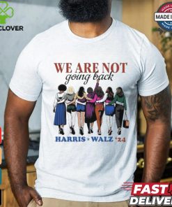 Official Official We Are Not Going Back Like Ever Harris Walz 24 Unisex T Shirt