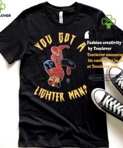 Official Official You Got A Lighter Man Shirt