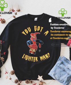 Official Official You Got A Lighter Man Shirt