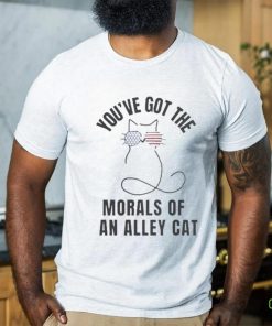 Official Official You’ve Got The Morals Of An Alley Cat T Shirt