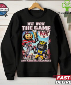 Official Ohio State Buckeyes We Won The Game Michigan Wolverines I’ll Take That College Football Playoff 2024 2025 National Champions Mascot T shirts