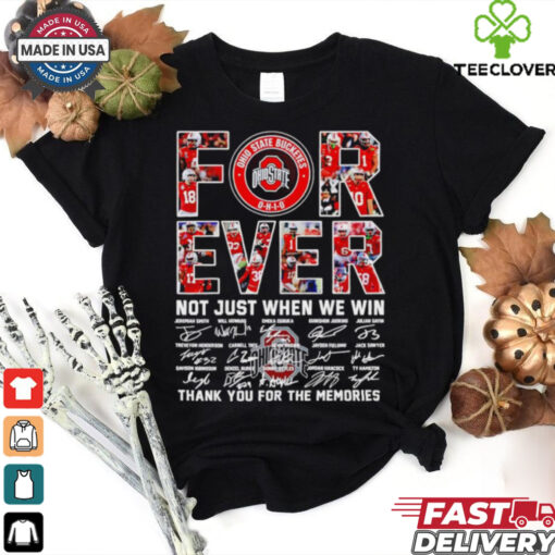 Official Ohio State Buckeyes forever not just when we win thank you for the memories shirt