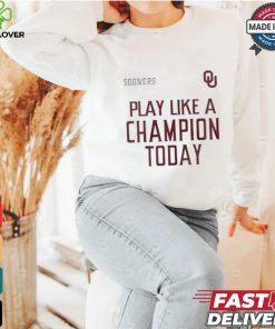 Official Oklahoma Sooners play like a champion today shirt