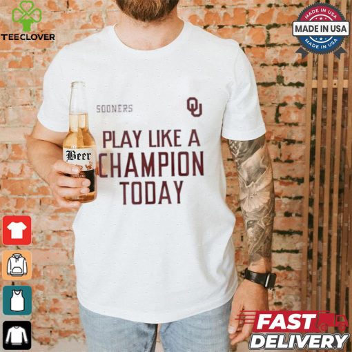 Official Oklahoma Sooners play like a champion today shirt