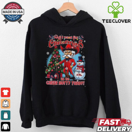 Official Ole Miss Rebels All I Want For Christmas Is To Cheers Hotty Toddy 2024 T hoodie, sweater, longsleeve, shirt v-neck, t-shirt