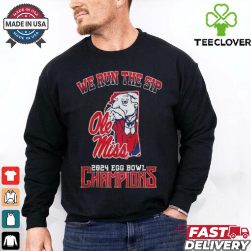 Official Ole Miss Rebels We Run The Sip 2024 Egg Bowl Champions Shirt