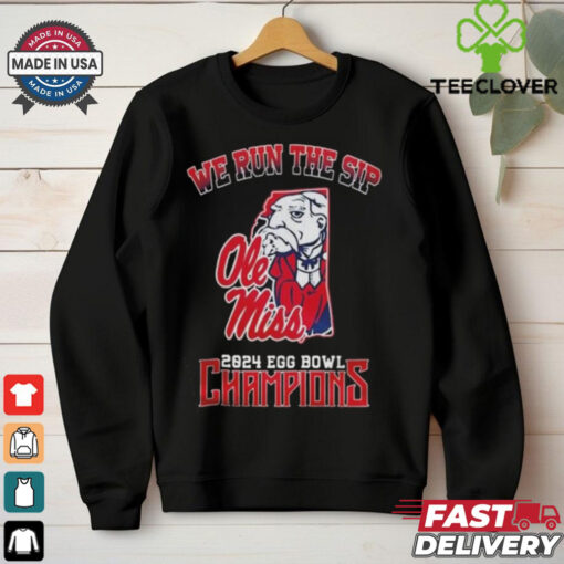 Official Ole Miss Rebels We Run The Sip 2024 Egg Bowl Champions Shirt
