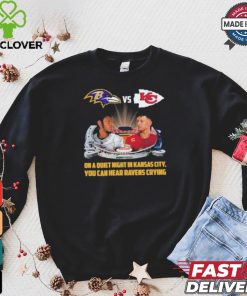 Official On A Quiet Night In Kansas City You Can Hear Ravens Crying Baltimore Ravens vs KC Chiefs Kickoff A Season Shirt