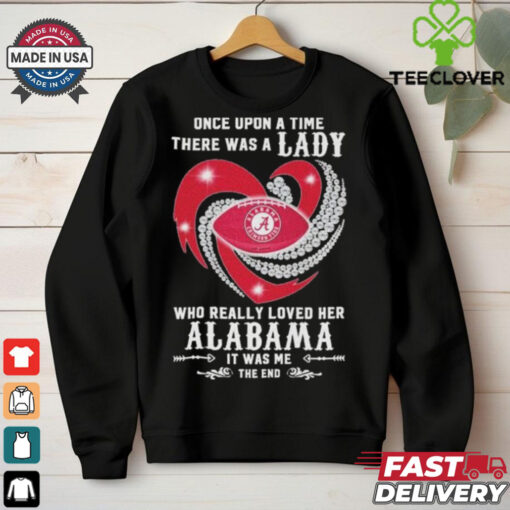 Official Once Upon A Time There Was A Lady Who Really Loved Her Alabama Crimson Tide Diamonds Shirt