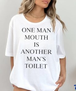 Official One Man Mouth Is Another Man’s Toilet Shirt