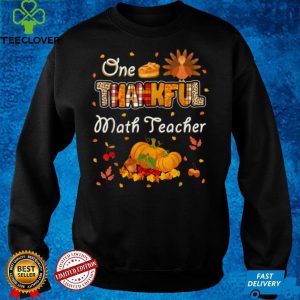 Official One Thankful Math Teacher Fall Leaves Autumn Thanksgiving T Shirt