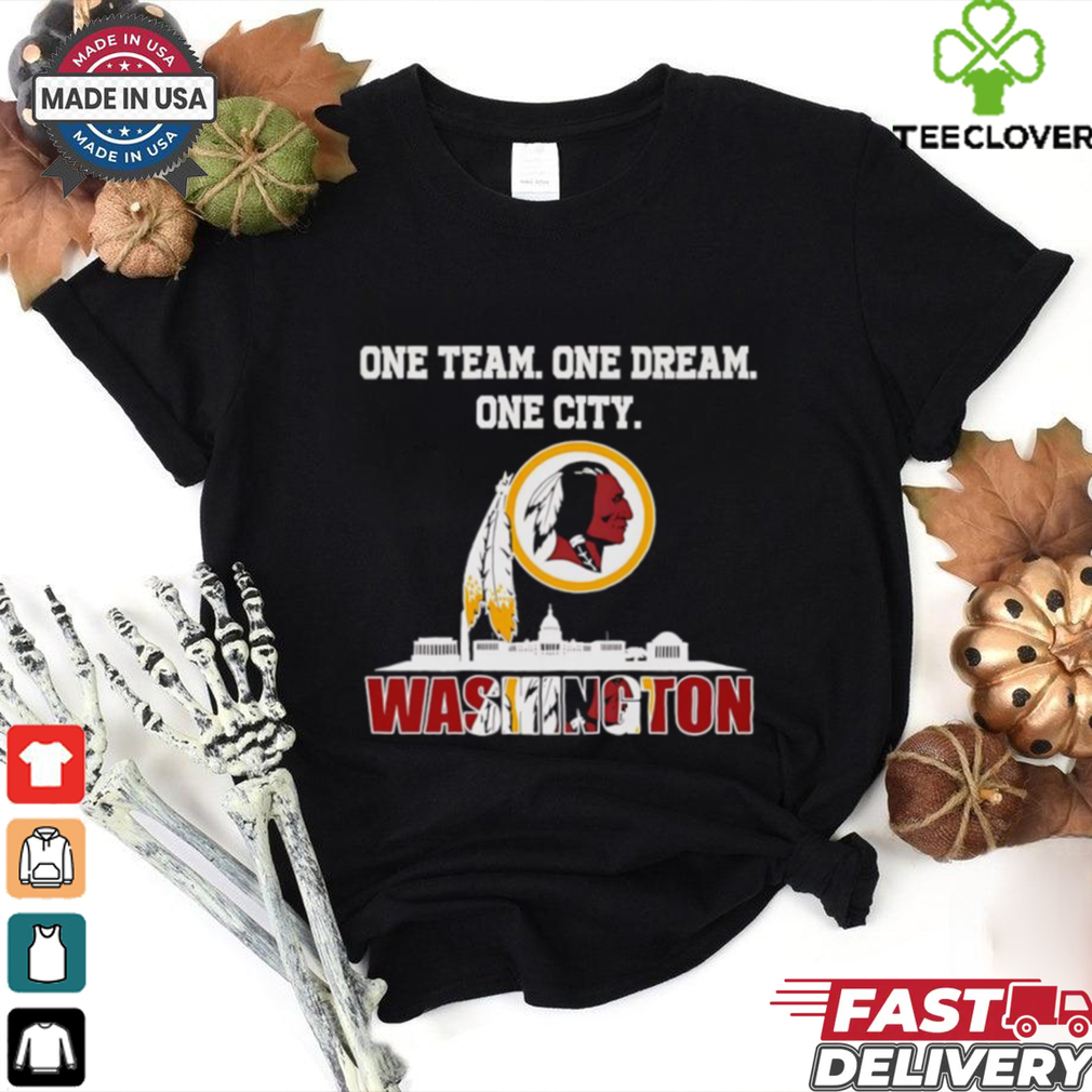 Official One team one dream one city Washington Redskins skyline city shirt Official One team one dream one city Washington Redskins skyline city shirt