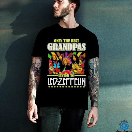 Official Only The Best Grandpas Listen To Led Zeppelin Shirt