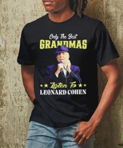 Official Only the best Grandmas listen to Leonard Cohen 2024 shirt