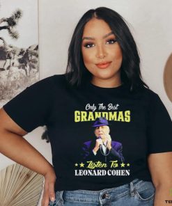 Official Only the best Grandmas listen to Leonard Cohen 2024 shirt 1 Official Only the best Grandmas listen to Leonard Cohen 2024 shirt