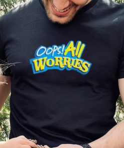 Official Oops All Worries Shirt