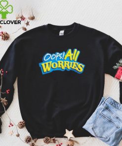 Official Oops All Worries Shirt