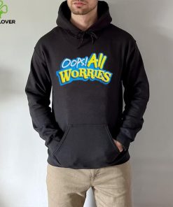 Official Oops All Worries Shirt