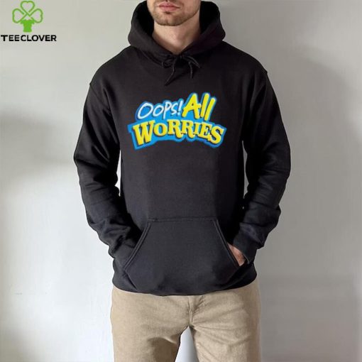 Official Oops All Worries Shirt
