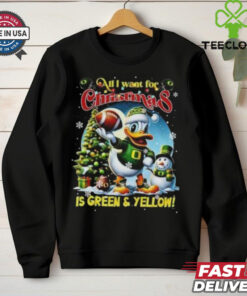 Official Oregon Ducks All I Want For Christmas Is To Green And Yellow 2024 T shirt