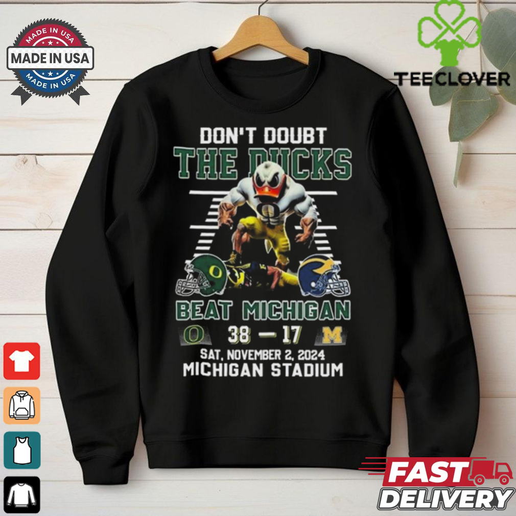 Official Oregon Ducks Don’t Doubt The Ducks Beat Michigan Wolverines 2024 Shirt Official Oregon Ducks Don’t Doubt The Ducks Beat Michigan Wolverines 2024 Shirt