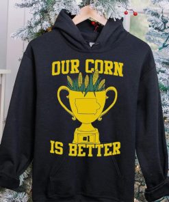 Official Our Corn Is Better T Shirt