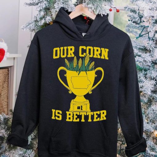 Official Our Corn Is Better T Shirt