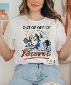 Official Out of office forever T shirt