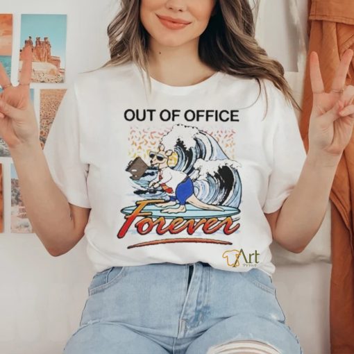 Official Out of office forever T shirt