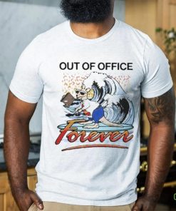 Official Out of office forever T shirt