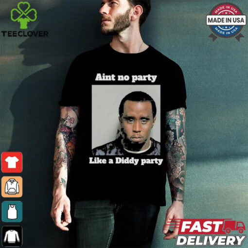 Official P Diddy Party Tee, ain’t no party like a diddy party T shirt